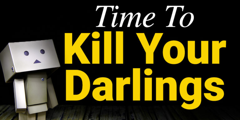 Time To Kill Your Darlings
