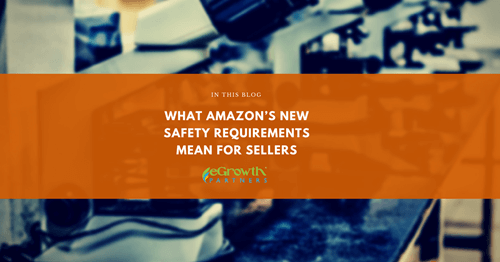What Amazon's New Safety Requirements mean for sellers