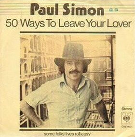 50 Ways to Leave your Lover by Paul Simon