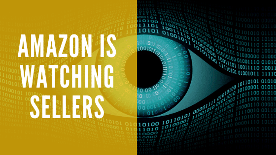 AMAZON IS WATCHING SELLERS